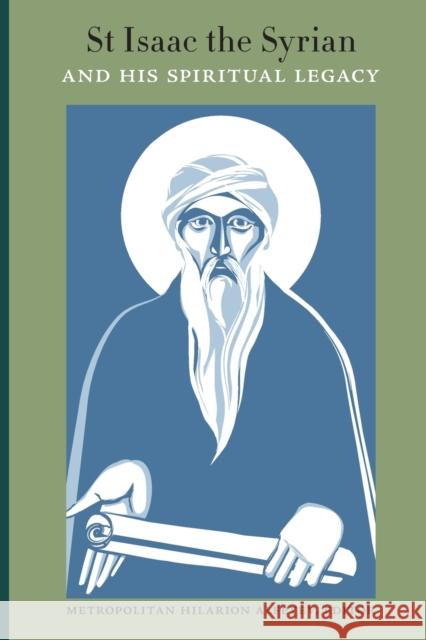 St Isaac the Syrian and His Spiritual Legacy Alfeyev, Hilarion 9780881415261 St Vladimir's Seminary Press,U.S.