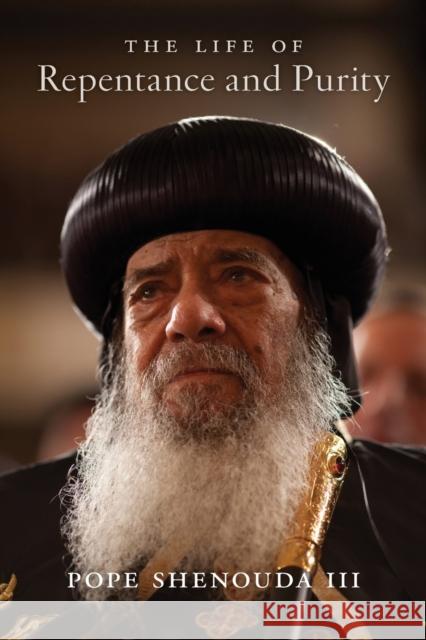 Life of Repentance and Purity Shenouda, Pope, III 9780881415322