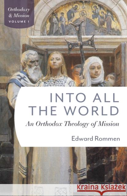 Into All The World Rommen 9780881415841 St Vladimir's Seminary Press,U.S.