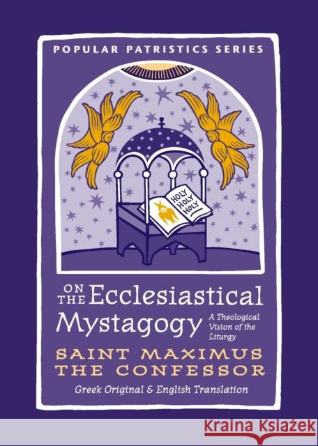 On the Ecclesiastical Mystagogy: A Theological Vision of the Liturgy Saint Maximus the Confessor 9780881416473 SPCK