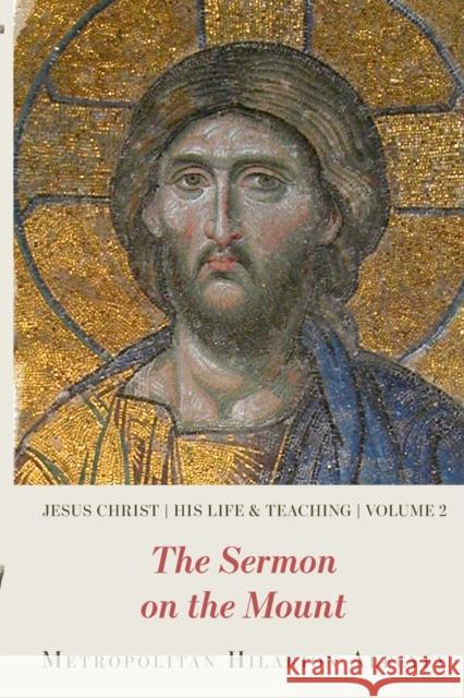 Jesus Christ: His Life and Teaching Vol.2, Sermon on the Mount Metropolitan Hilarion Alfeyev 9780881416534