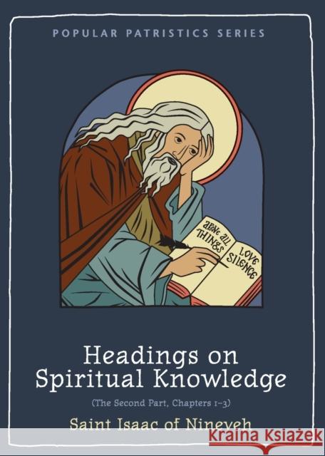 Headings on Spiritual Knowledge: The Second Part, Chapters 1-3 St Isaac of Nineveh                      Sebastian Brock 9780881417029 St. Vladimir's Seminary Press