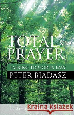 Total Prayer - Talking To God Is easy Biadasz, Peter 9780881440300 Total Publishing and Media