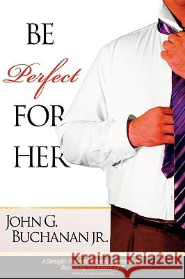 Be Perfect for Her Jr. John Buchanan 9780881443455