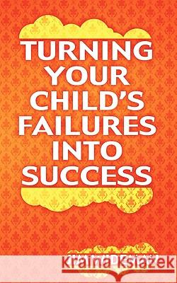 Turning Your Child's Failures Into Success Jim Wideman 9780881445060 Jim Wideman Ministries