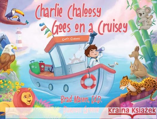 Charlie Chaloosy Goes on a Cruisey Brad Mason Dawson Greene 9780881445596 Yorkshire Publishing