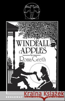 Windfall Apples Roma Greth 9780881450187 Broadway Play Publishing Inc