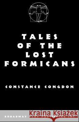 Tales Of The Lost Formicans Congdon, Constance 9780881450910 Broadway Play Publishing Inc