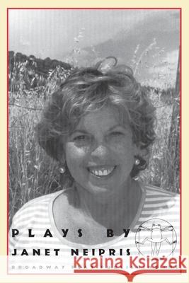 Plays by Janet Neipris Janet Neipris 9780881451665 Broadway Play Publishing