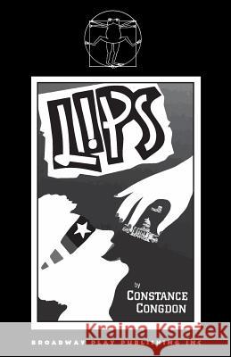 Lips Constance Congdon 9780881451702 Broadway Play Publishing Inc