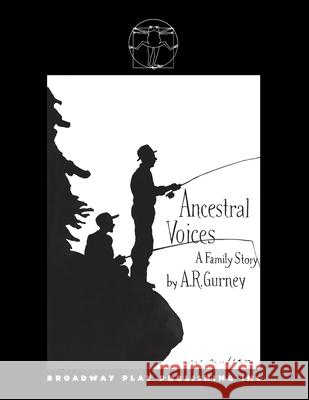 Ancestral Voices A.R. Gurney 9780881451719 Broadway Play Publishing Inc.,U.S.