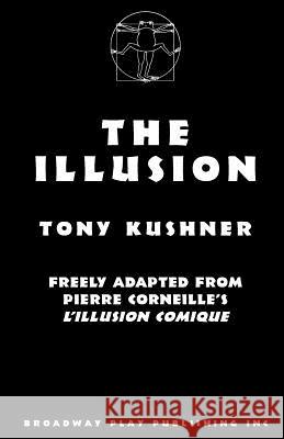 The Illusion Pierre Corneille Tony Kushner 9780881452310 Broadway Play Publishing Inc