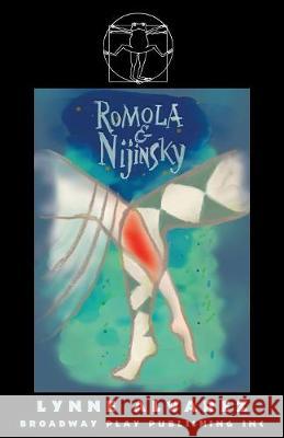 Romola & Nijinsky Alvarez, Lynne 9780881452358 Broadway Play Publishing Inc