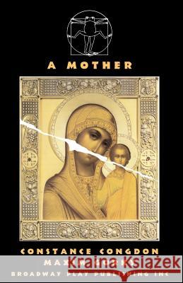 A Mother Constance Congdon Tanya Chebotarev Maxim Gorky 9780881452433 Broadway Play Publishing Inc