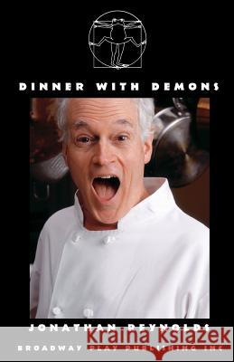 Dinner with Demons Jonathan Reynolds 9780881452563 Broadway Play Publishing Inc