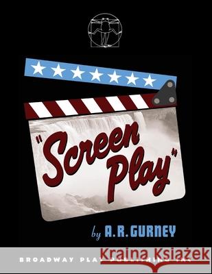 Screen Play A. R. Gurney 9780881452723 Broadway Play Publishing