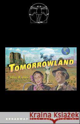 Tomorrowland Jeffrey M. Jones 9780881453010 Broadway Play Publishing Inc