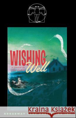 Wishing Well Jon Klein (Catholic University of America USA) 9780881453065 Broadway Play Publishing Inc