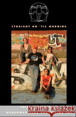 Straight on 'Til Morning Trish Harnetiaux 9780881453089 Broadway Play Publishing Inc