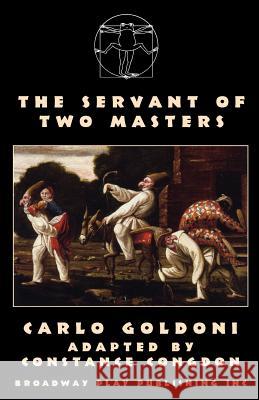 The Servant of Two Masters Carlo Goldoni Constance Congdon 9780881453232 Broadway Play Publishing Inc