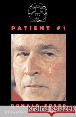 Patient #1 Donald Freed 9780881453492 Broadway Play Publishing Inc