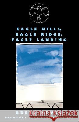 Eagle Hills, Eagle Ridge, Eagle Landing Brett Neveu 9780881453515 Broadway Play Publishing Inc