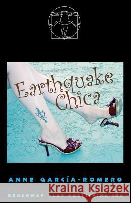 Earthquake Chica Anne Garcia-Romero 9780881453614 Broadway Play Publishing Inc