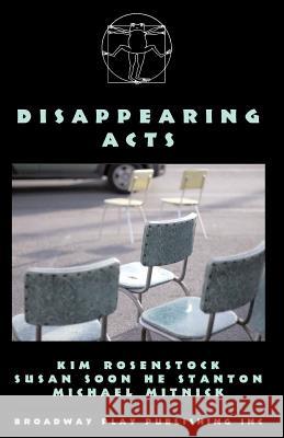 Disappearing Acts Kim Rosenstock Susan Soon He Stanton Michael Mitnick 9780881453829 Broadway Play Publishing Inc