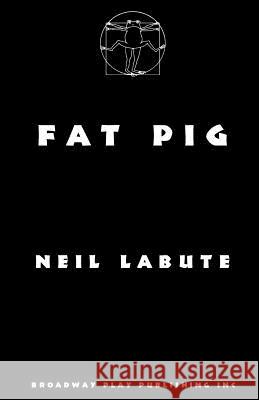Fat Pig Neil LaBute 9780881455205