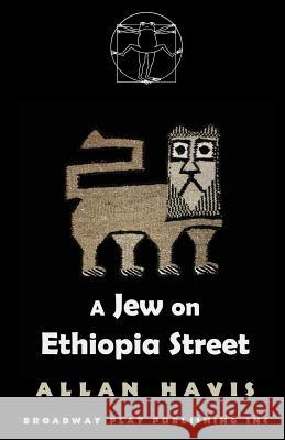 A Jew On Ethiopia Street Allan Havis 9780881455335 Broadway Play Publishing Inc