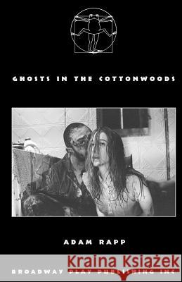 Ghosts in the Cottonwoods Adam Rapp 9780881455434