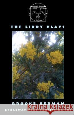 The Liddy Plays Brooke Berman 9780881455441 Broadway Play Publishing Inc