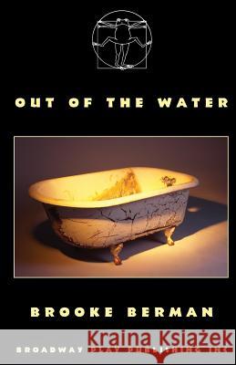 Out of the Water Brooke Berman 9780881455465 Broadway Play Publishing Inc