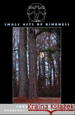 Small Acts of Kindness Sherry Kramer 9780881455502 Broadway Play Publishing Inc