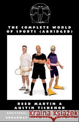The Complete World of Sports (Abridged) Reed Martin Austin Tichenor Matt Rippy 9780881455571 Broadway Play Publishing Inc