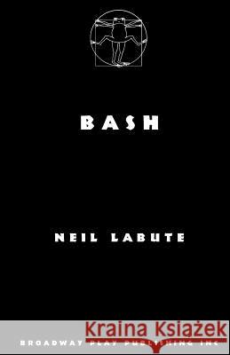 Bash Neil LaBute 9780881456134