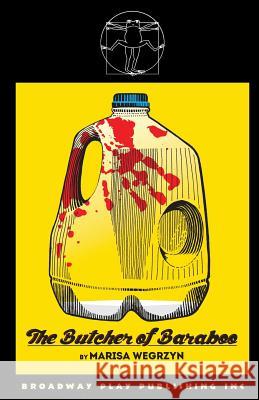 The Butcher of Baraboo Marisa Wegrzyn 9780881456219 Broadway Play Publishing Inc
