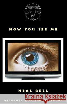 Now You See Me Neal Bell 9780881456509 Broadway Play Publishing Inc