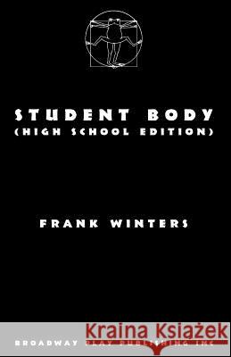 Student Body (High School Edition) Frank Winters 9780881456738 Broadway Play Publishing Inc