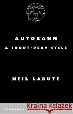 Autobahn: a short-play cycle Labute, Neil 9780881456844 Broadway Play Publishing Inc