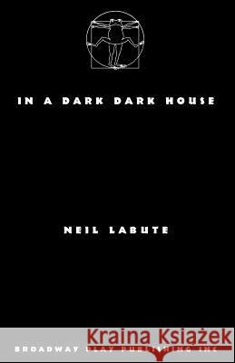 In A Dark Dark House Labute, Neil 9780881456929