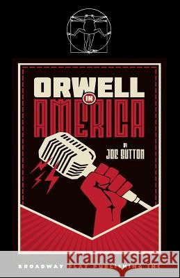 Orwell In America Joe Sutton 9780881457070 Broadway Play Publishing Inc