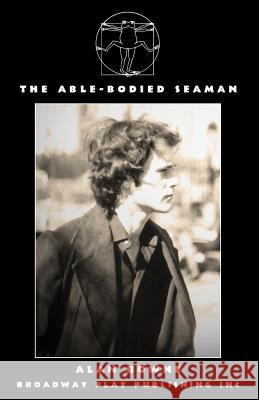 The Able-Bodied Seaman Alan Bowne 9780881457100 Broadway Play Publishing Inc