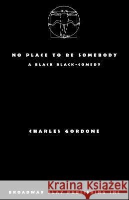 No Place To Be Somebody Gordone, Charles 9780881457827 Broadway Play Publishing Inc