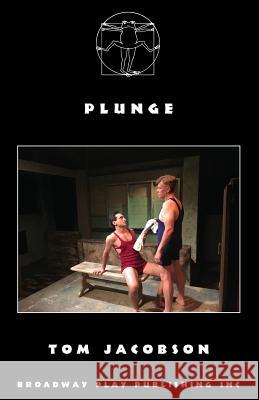 Plunge Tom Jacobson 9780881457902 Broadway Play Publishing Inc