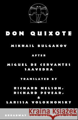 Don Quixote Mikhail Bulgakov Miguel D Nelson Pevea 9780881458350 Broadway Play Publishing