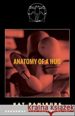 Anatomy Of A Hug Kat Ramsburg 9780881458831 Broadway Play Publishing