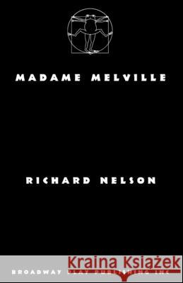 Madame Melville Richard Nelson 9780881458947 Broadway Play Publishing