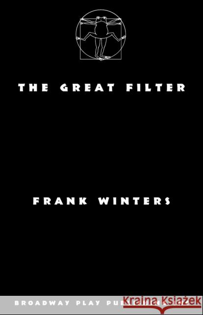 The Great Filter Frank Winters 9780881459173 Broadway Play Publishing