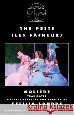 The Pests Moliere                                  Felicia Londre 9780881459272 Broadway Play Publishing